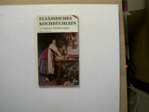 Elsässisches Kochbüchlein. Band 1: 75 einfache Küchenrezepte Books