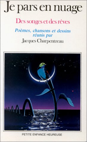 Je pars en nuage. Des songes et des rêves. Poèmes, chansons et dessins book