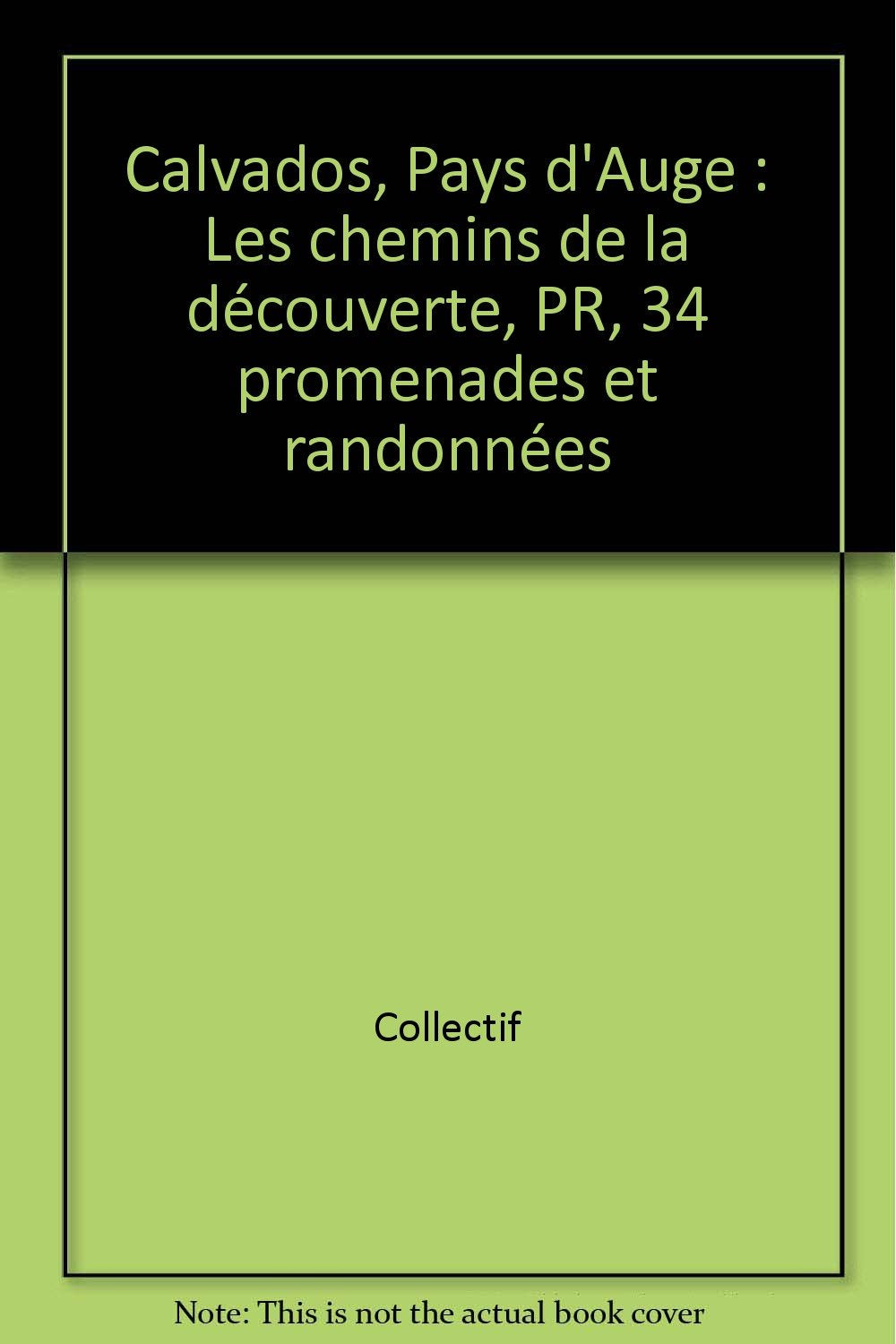 Calvados, Pays d'Auge: Les chemins de la découverte, PR, 34 promenades et randonnées Books