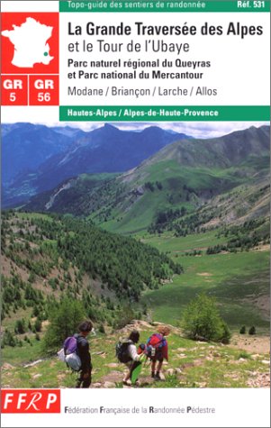 La Grande Traversée des Alpes et le Tour de l'Ubaye...: GR 5-GR 56 Books