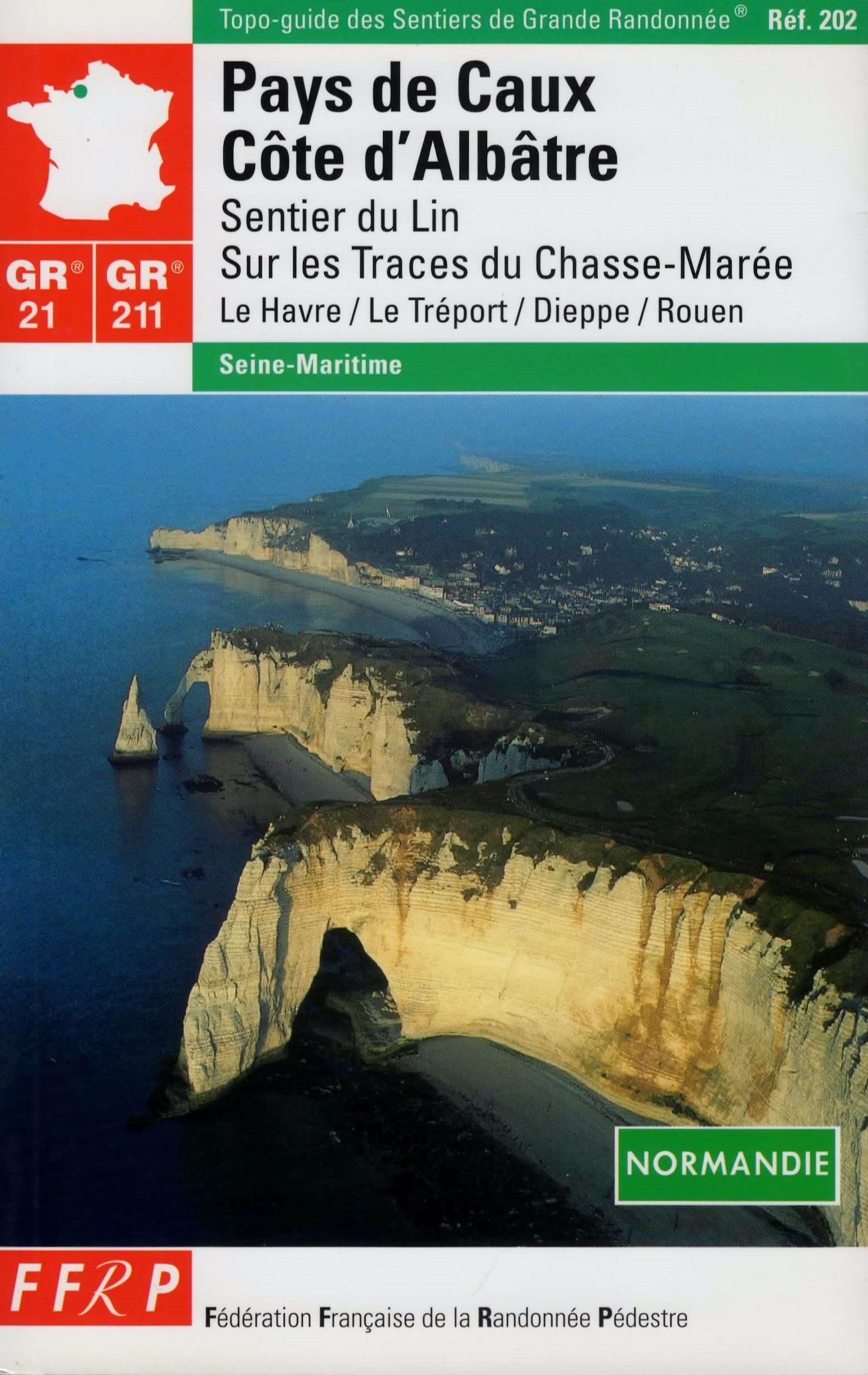 Topo-guide des Sentiers de Grande Randonnée GR 21 + GR 211 : PAYS DE CAUX, CÔTE D'ALBÂTRE Books