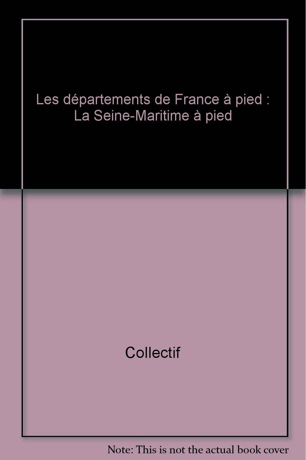 Les départements de France à pied: La Seine-Maritime à pied Books