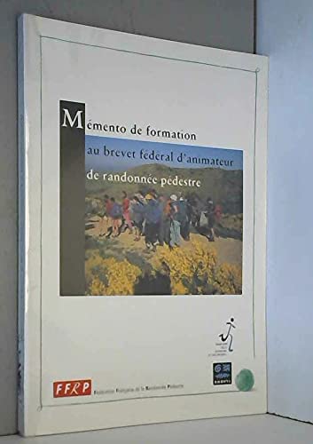 Mémento de formation au brevet fédéral d'animateur de randonnée pédestre Books