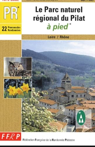 Le Parc Naturel Regional Du Pilat a Pied: topo-guide, PR, 22 promenades randonnées Leisure, Home & Garden
