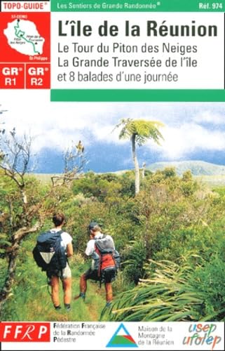 L'île de la Réunion, GR R1-R2 : le tour du Piton des Neiges, la grande traversée de l'île et 8 balades d'une journée book