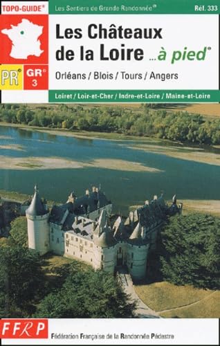 Les Chateaux De La Loire a Pied: topo-guide, PR, GR 3, Orléans, Blois, Tours, Angers... Leisure, Home & Garden