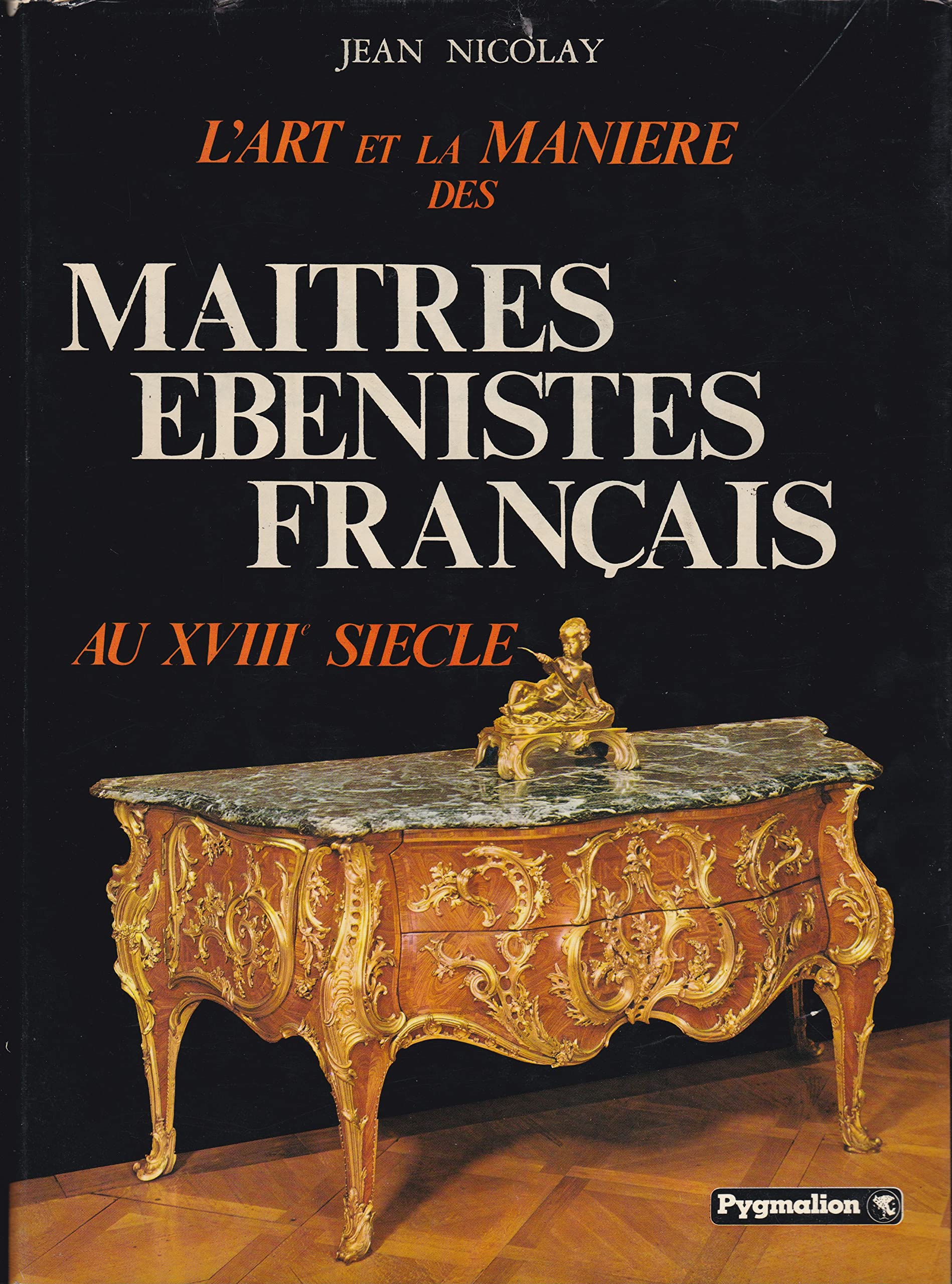 L'Art et la manière des maîtres ébénistes français au XVIIIH siècle... Books