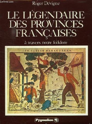 Le legendaire des provinces françaises : a travers notre folklore Books