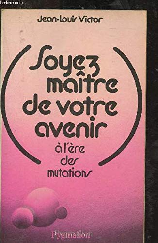 Soyez maitre de votre avenir à l'ère des mutations Books