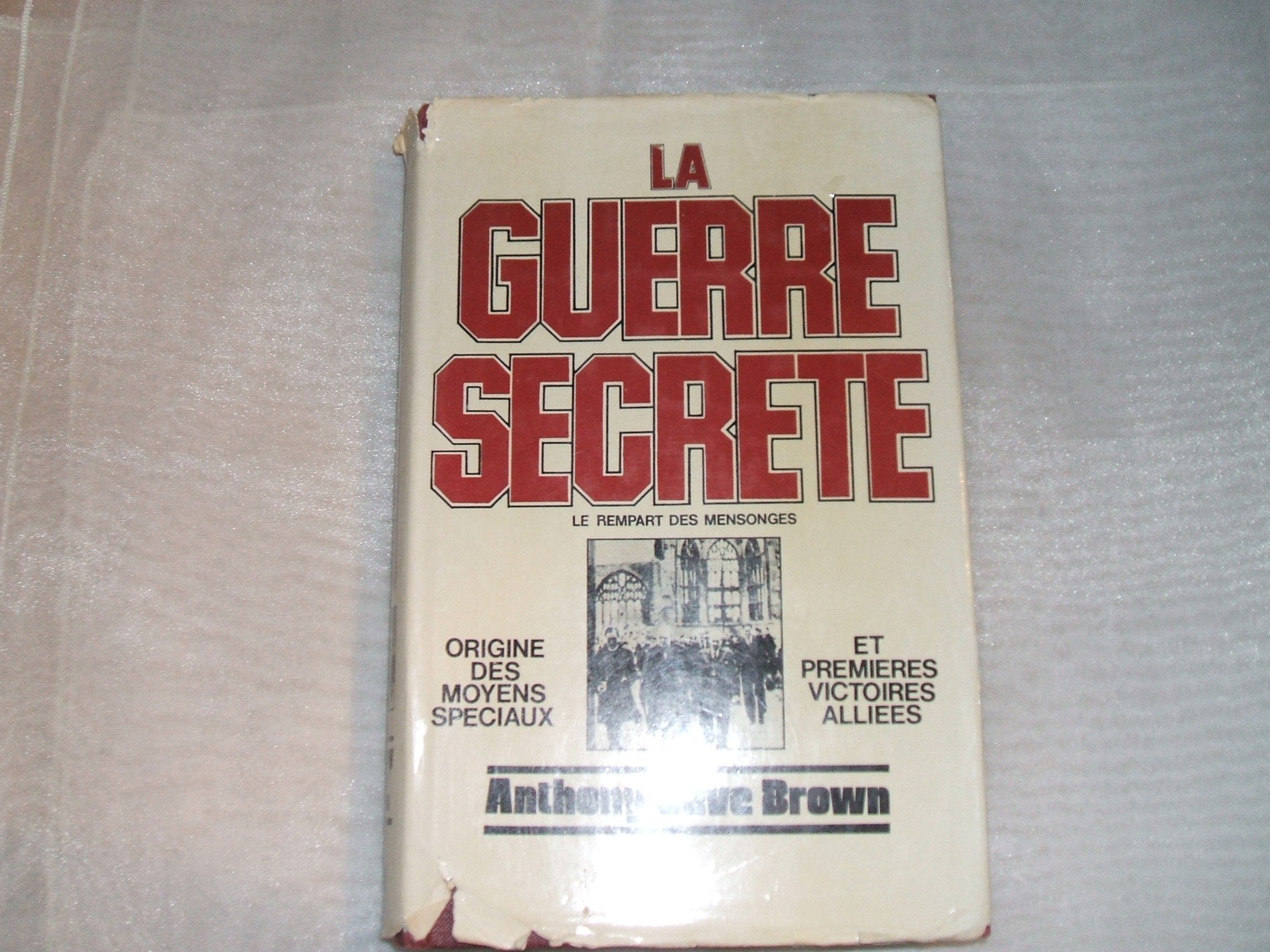 La Guerre secrète : le rempart des mensonges. Vol. 1. Origines des moyens spéciaux et premières victoires alliées Politics & History
