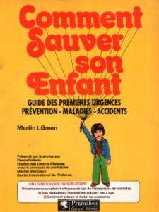 Comment sauver son enfant : guide des premières urgences. Préventions, maladies, accidents book