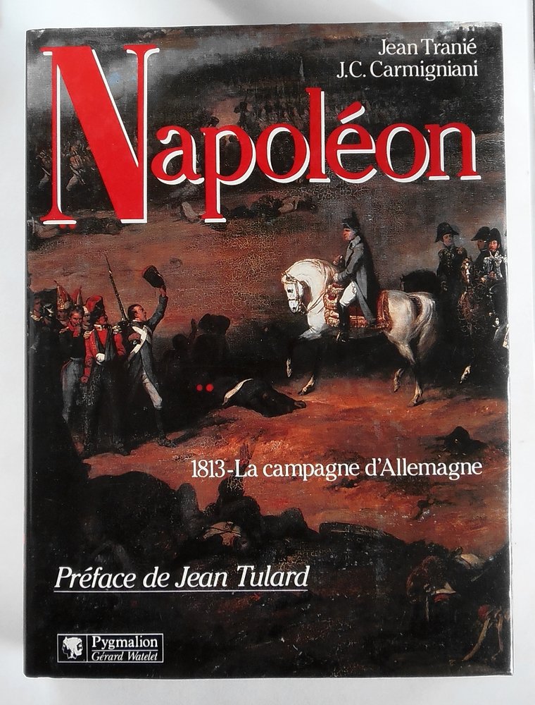 Napoléon : la campagne d'Allemagne : 1813 Politics & History