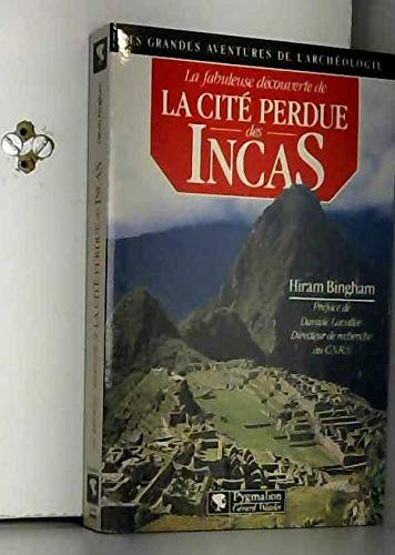 LA FABULEUSE DEC CITE PERDUE DES INCAS: La découverte de Machu Picchu Natural Sciences