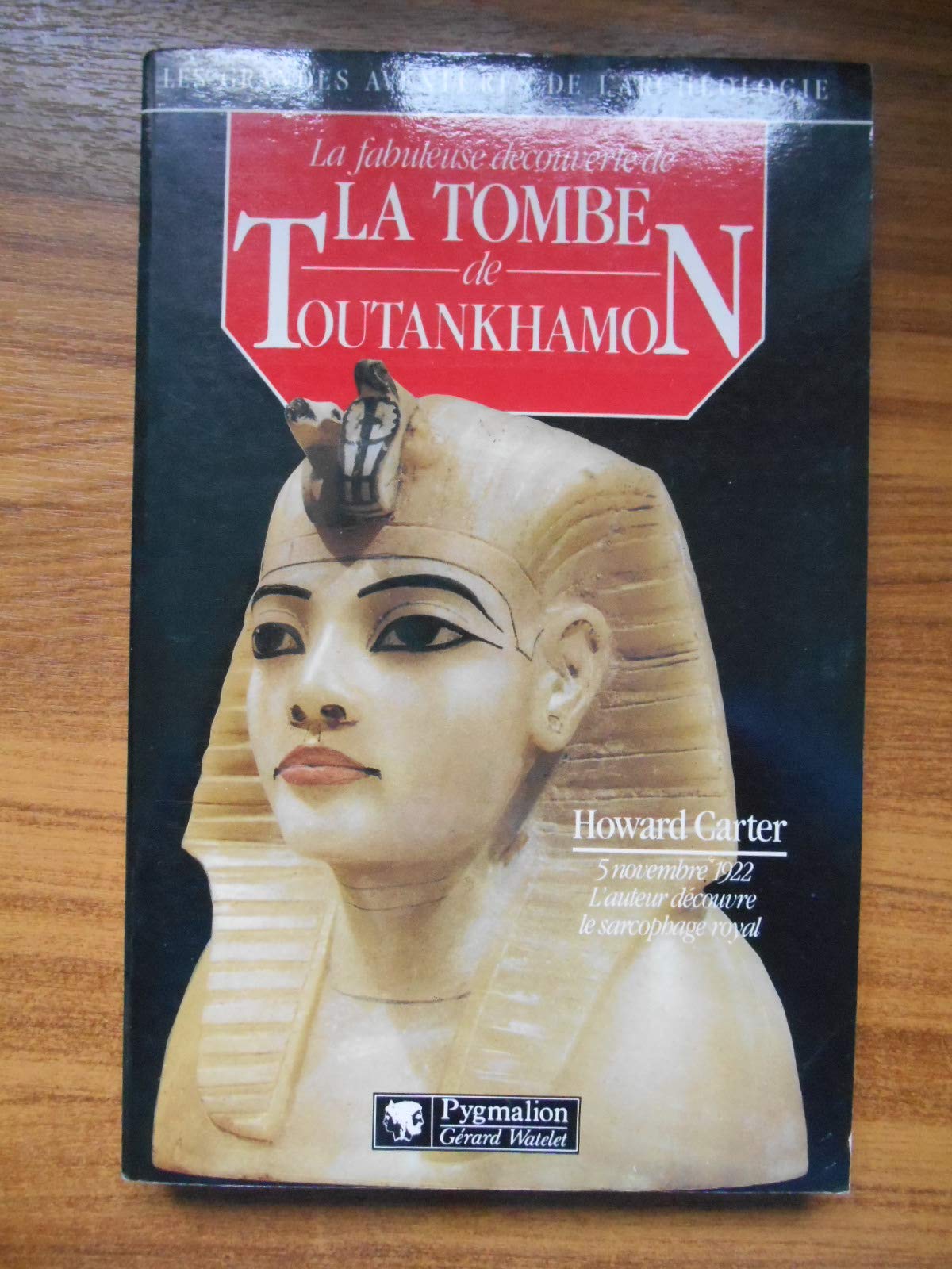 LA FABULEUSE DECOUVERTE TOUTANKHAMON: - 5 NOVEMBRE 1922, L'AUTEUR DECOUVRE LE SARCOPHAGE ROYAL Politics & History