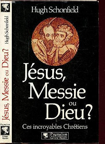 Jésus, messie ou Dieu ? : ces incroyables chrétiens Books