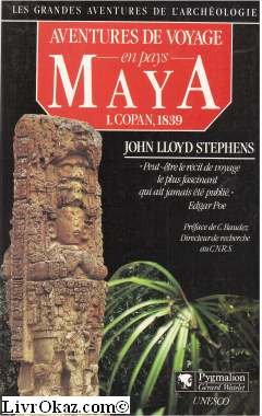 Aventures de voyage en pays maya. Vol. 1. Copan, 1839 Natural Sciences
