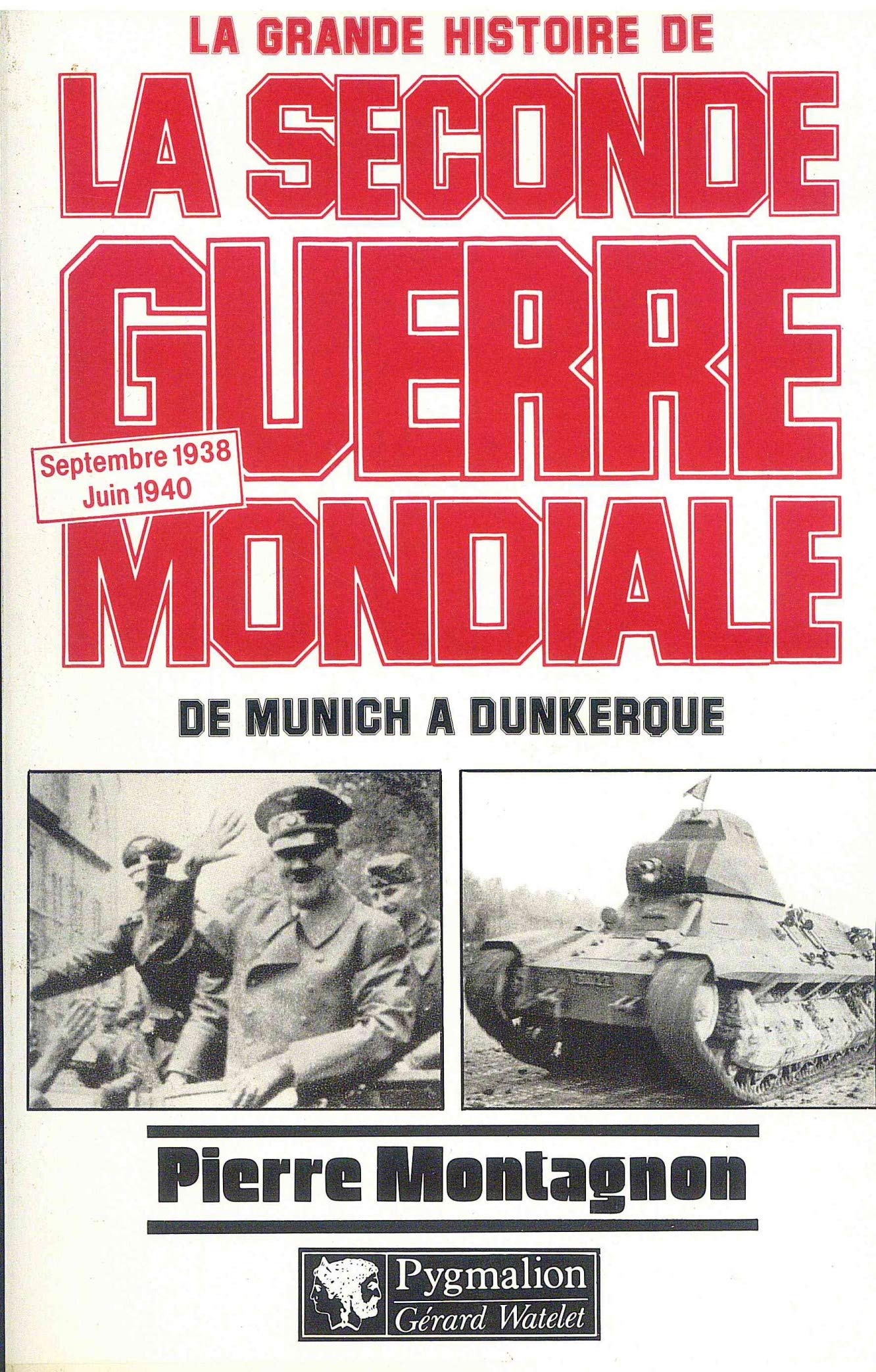 La grande histoire de la Seconde Guerre mondiale. Vol. 1. Septembre 1938-juin 1940 : de Munich à Dunkerque Politics & History
