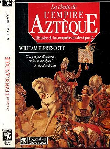 Histoire de la conquête du Mexique: La Chute de l'Empire aztèque (2) Natural Sciences