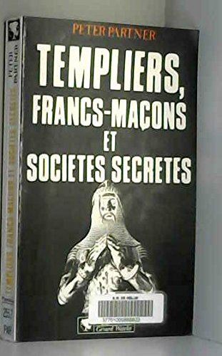 Templiers, francs-maçons et sociétés secrètes Politics & History