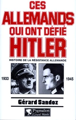 Ces Allemands qui ont défié Hitler, 1933-1945 Politics & History