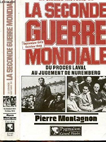 La grande histoire de la Seconde Guerre mondiale. Vol. 10. Du procès Laval au jugement de Nuremberg : septembre 1945-octobre 1946 Politics & History