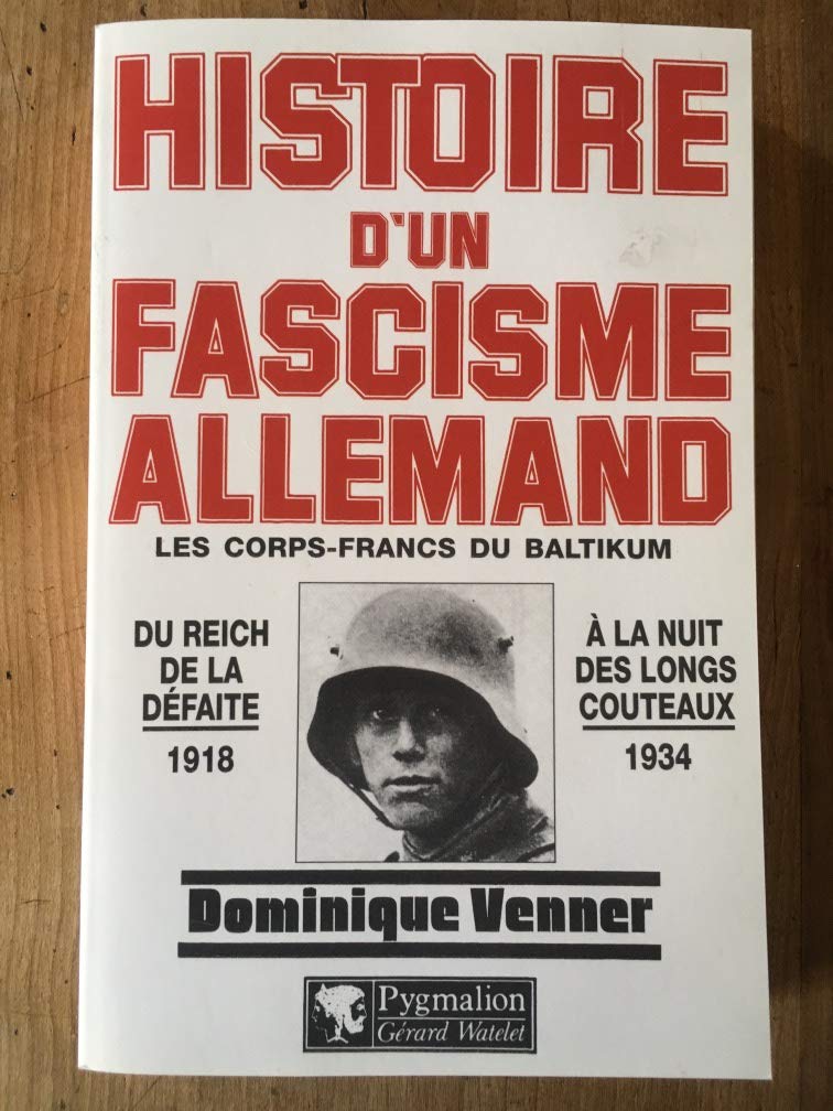 Histoire des corps-francs allemands : 1918-1934 Politics & History