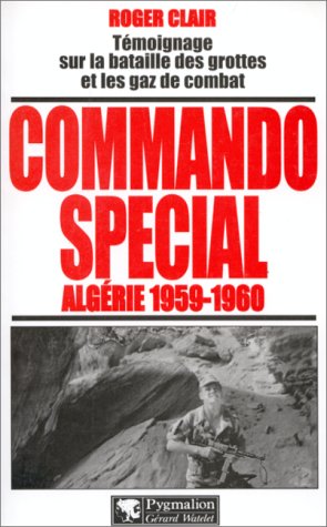 Commando spécial, Algérie 1959-1960: Témoignage sur la bataille des grottes et les gaz de combatalerte book