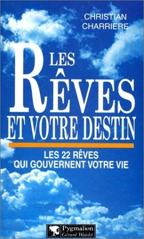 Les rêves et votre destin : les 22 rêves qui gouvernent votre vie Religion & Esotericism