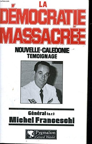 LA DEMOCRATIE MASSACREE: - CONSENSUS OU MYSTIFICATION A NOUMEA ? L'AVENIR DE TOUS NOS TERRITOIRES D'OUTRE Politics & History