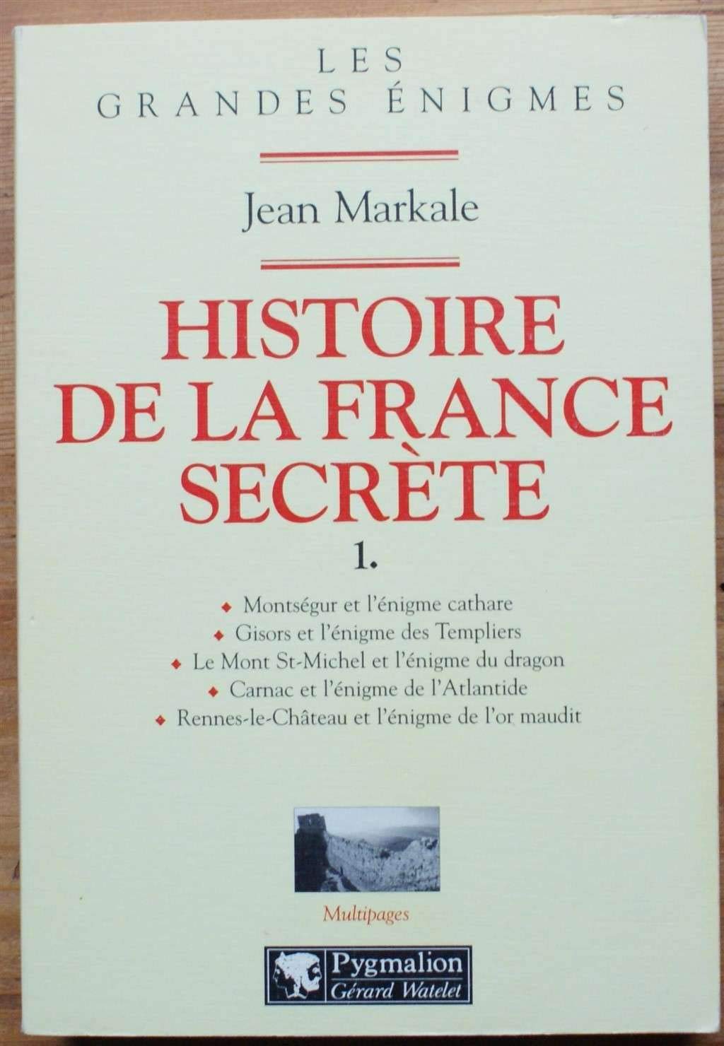 HISTOIRE DE LA FRANCE SECRETE T1: MONTSEGUR ET L'ENIGME CATHARE. GISORS ET L'ENIGME DES TEMPLIERS. LE MONT ST MICH Politics & History
