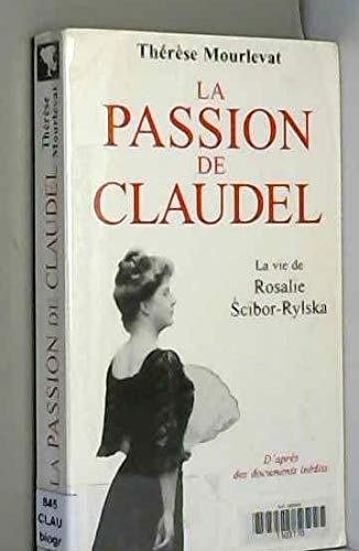 La passion de Claudel : La vie de Rosalie Scibor-Rylska book