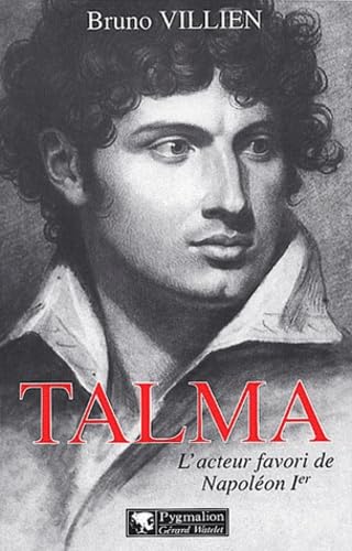 Talma: l'acteur favori de Napoléon Ier Politics & History