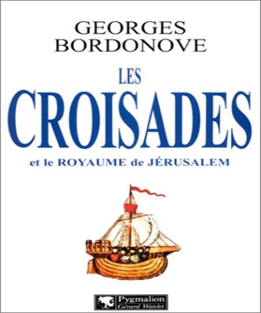 Les Croisades et le Royaume de Jérusalem book