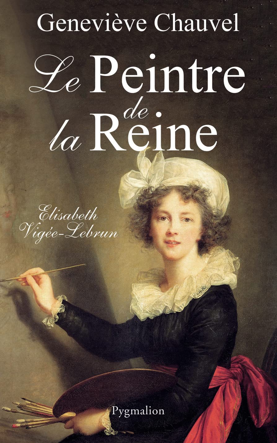 Le Peintre de la reine: Élisabeth Vigée Le Brun Contemporary literature