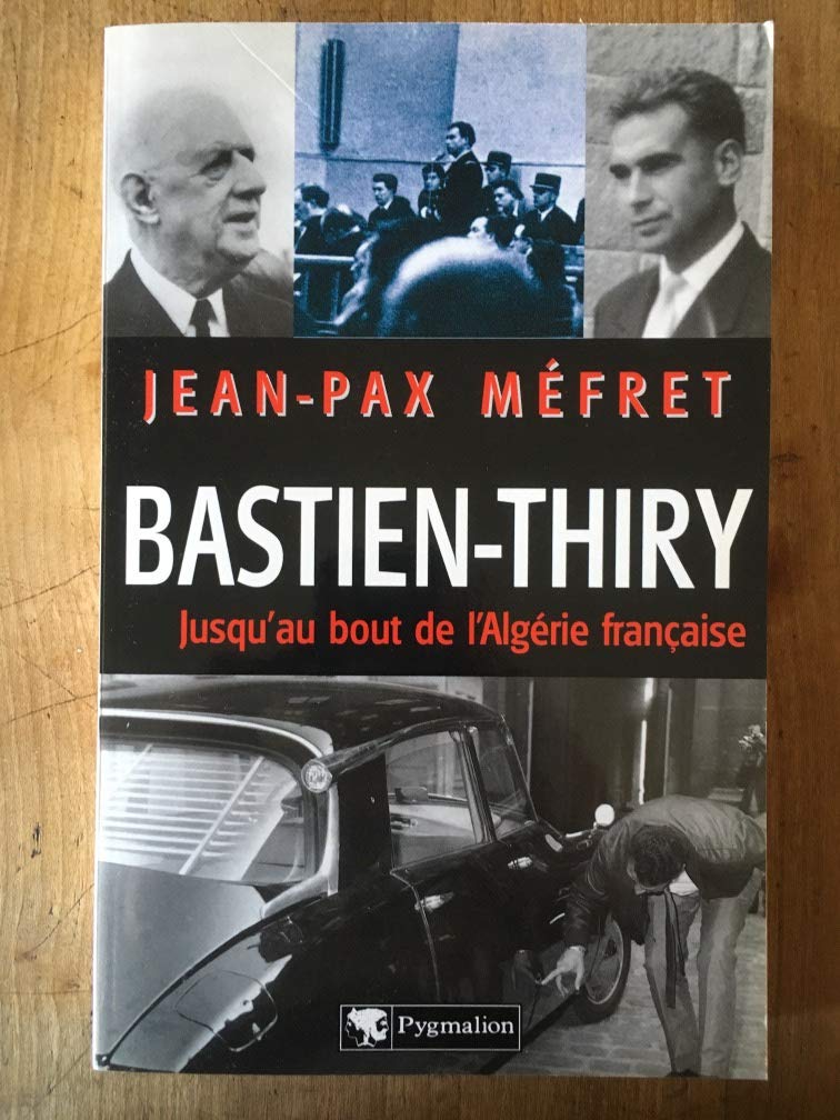 Bastien-Thiry : Jusqu'au bout de l'Algérie française book