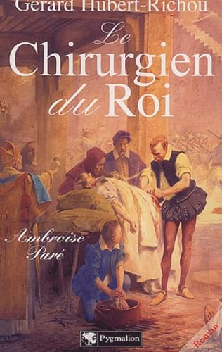 Le Chirurgien du Roi : Amboise Paré book