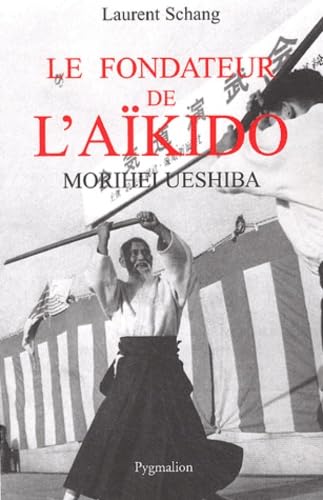Le Fondateur de l'aïkido : Morihei Ueshiba Politics & History