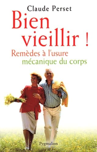 Bien vieillir !: remèdes à l'usure mécanique du corps book