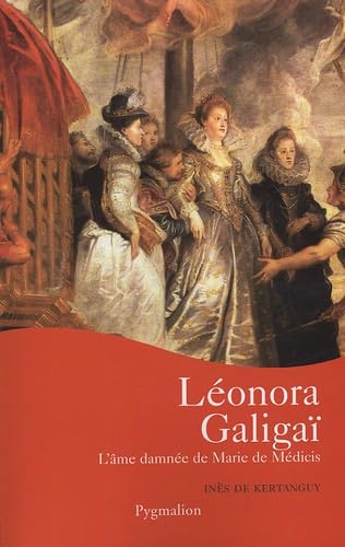 Leonora Galigaï: L'âme damnée de Marie de Médicis book
