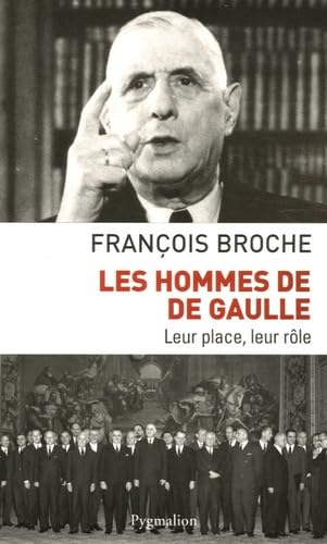 Les Hommes de De Gaulle: leur place, leur rôle book