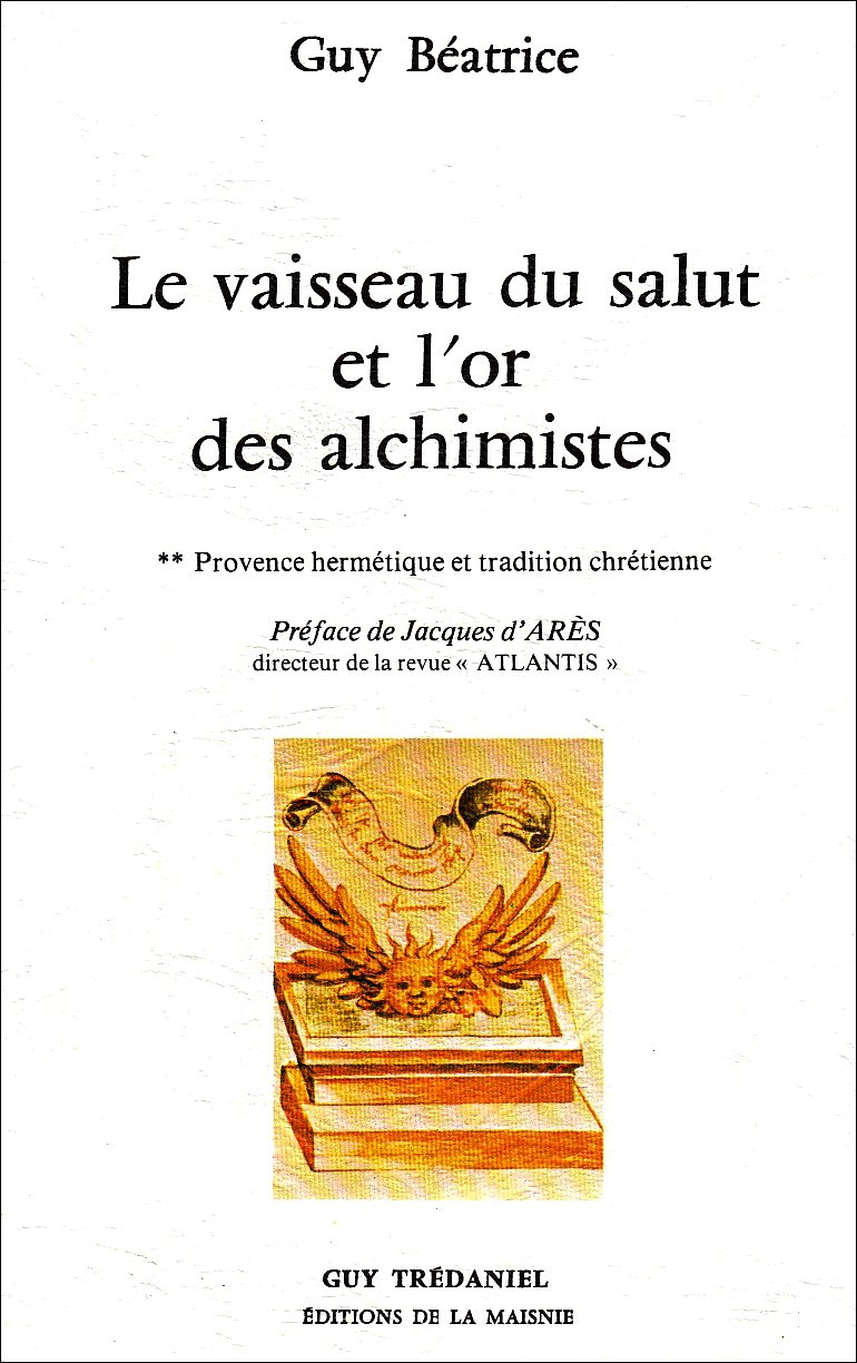 Provence hermétique et tradition chrétienne : 02 : Le Vaisseau du salut et l'or des alchimistes book