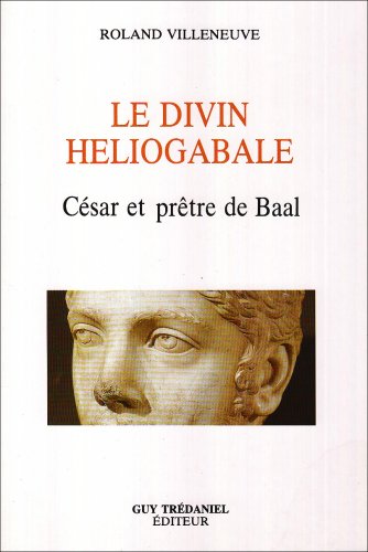 Le Divin Héliogabale : César et prêtre de Baal Books