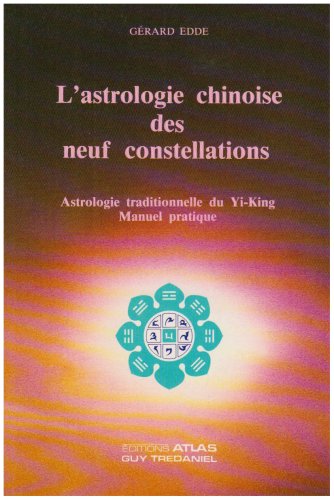 L'Astrologie chinoise des neuf constellations : astrologie traditionnelle du Yi king, manuel pratique Books
