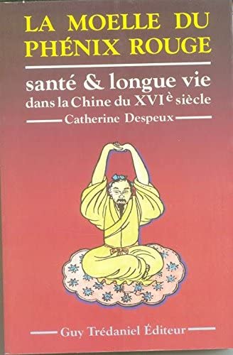 La Moelle du phénix rouge : santé et longue vie dans la Chine du XVIe siècle Books