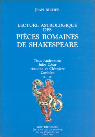 Lecture astrologique des pièces romaines de Shakespeare : Titus, Andronicus, Jules César, Antoine et Cléopâtre, Coriolan Film, Art & Culture