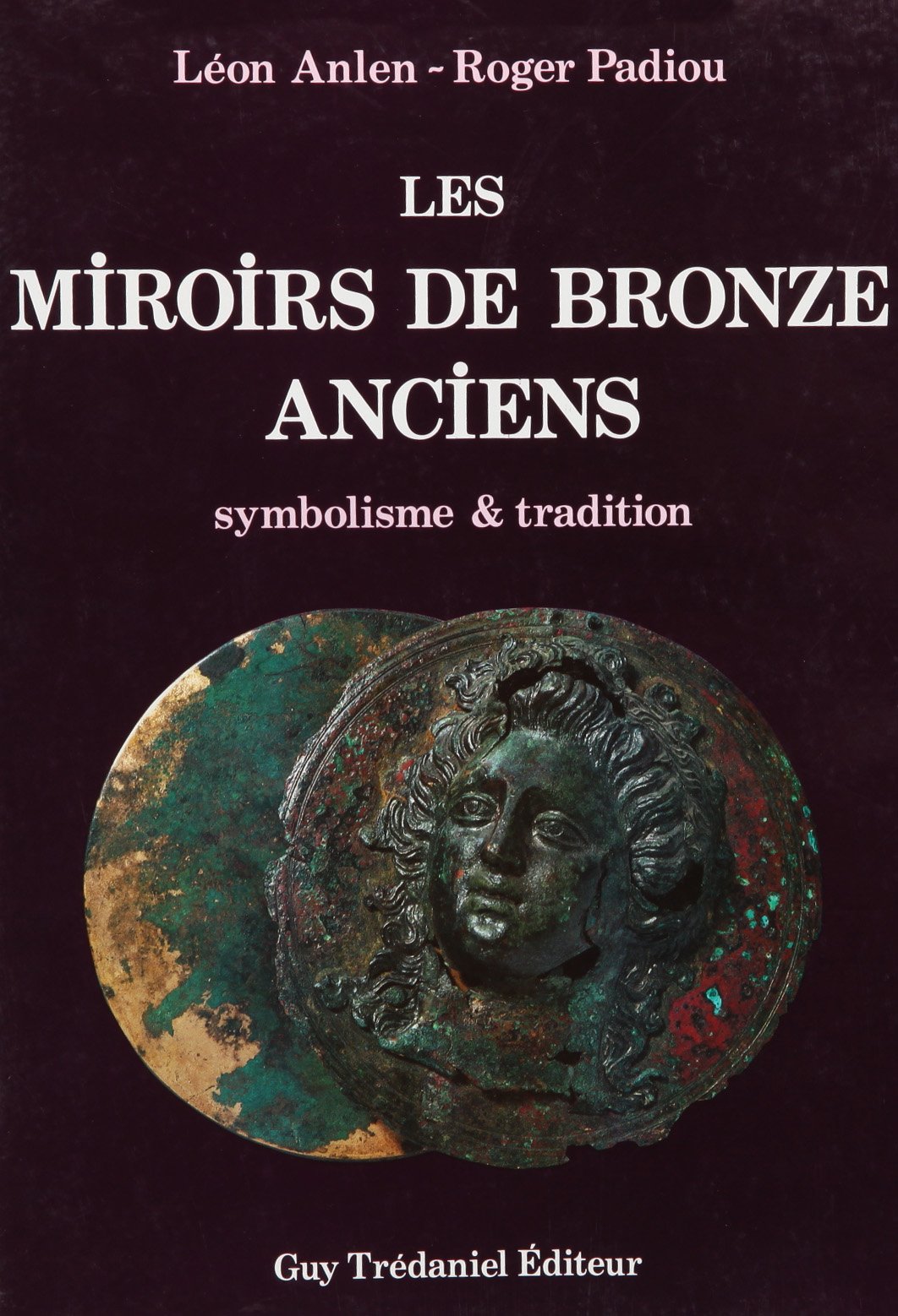 Les miroirs de bronze anciens : symbolisme & tradition : collection des auteurs et pièces de musée Books