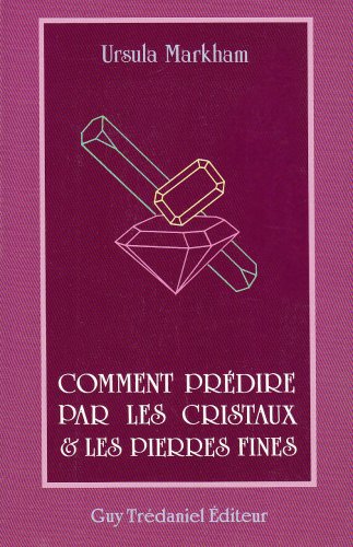 Comment prédire par les cristaux et les pierres fines : guide pratique pour leur usage en divination et méditation et pour se soigner Health, Nutrition & Fitness