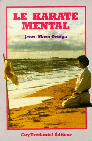 Le karaté mental : renforcement intérieur et éducation respiratoire book