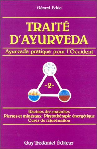 Traité d'ayurveda : ayurveda pratique pour l'Occident, racines des maladies, pierres et minéraux, phytothérapie énergétique, cures de réjuvénation Religion & Esotericism