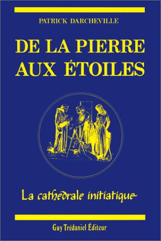 De la pierre aux étoiles : la cathédrale initiatique book